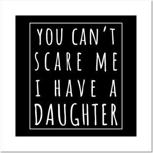 You Can't Scare Me I Have a Daughter. | Perfect Funny Gift for Dad Mom vintage. Posters and Art